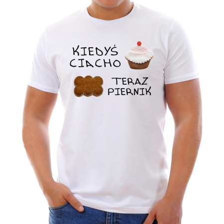 Koszulka "Kiedyś Ciacho Teraz Piernik" (M)::